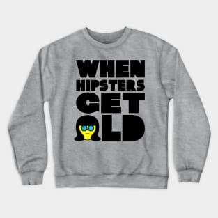 WHEN HIPSTERS GET OLD BIRTHDAY GIFT SHIRT ladys Crewneck Sweatshirt